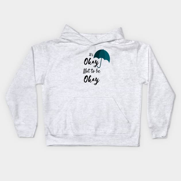 its okay not to be okay umbrella Kids Hoodie by kickstart